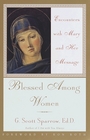 Blessed Among Women  Encounters with Mary and Her Message