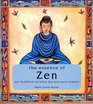 The essence of Zen Zen Buddhism for every day and every moment