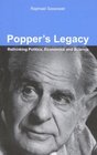 Popper's Legacy Rethinking Politics Economics And Science