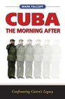 Cuba The Morning AfterConfronting Castro's Legacy
