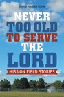 Never Too Old to Serve the Lord Mission Field Stories