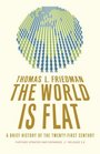 The World Is Flat: A Brief History of the Twenty-First Century