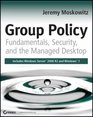 Group Policy Fundamentals Security and the Managed Desktop
