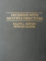Decisions with Multiple Objectives Preferences and Value TradeOffs