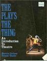 The Play's the Thing An Introduction to Theatre