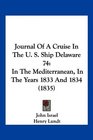 Journal Of A Cruise In The U S Ship Delaware 74 In The Mediterranean In The Years 1833 And 1834