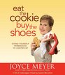 Eat the Cookie...Buy the Shoes: Giving Yourself Permission to Lighten Up