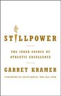 Stillpower The Inner Source of Athletic Excellence