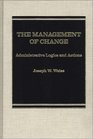 The Management of Change Administrative Logistics and Actions