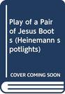 Play of a Pair of Jesus Boots