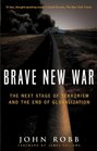 Brave New War The Next Stage of Terrorism and the End of Globalization
