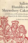 Sallets humbles  Shrewsbery cakes A collection of Elizabethan recipes