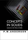 Concepts in Solids Lectures on the Theory of Solids