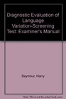 Diagnostic Evaluation of Language VariationScreening Test Examiner's Manual