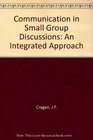 Communication in Small Group Discussions An Integrated Approach