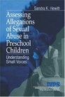 Assessing Allegations of Sexual Abuse in Preschool Children : Understanding Small Voices (Interpersonal Violence: The Practice Series)