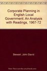 Corporate Planning in English Local Government An Analysis with Readings 196772