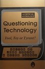 Questioning Technology A Critical Anthology