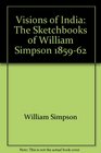 Visions of India The Sketchbooks of William Simpson 185962
