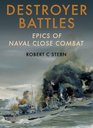 Destroyer Battles Epics of Naval Close Encounters