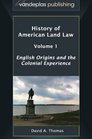 History of American Land Law  Volume 1 English Origins and the Colonial Experience