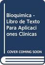 Bioquimica  Libro de Texto Para Aplicaciones Clinicas