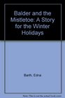 Balder and the mistletoe A story for the winter holidays