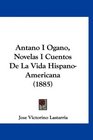 Antano I Ogano Novelas I Cuentos De La Vida HispanoAmericana