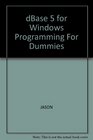 dBASE 5 for Windows Programming for Dummies