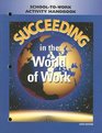 Succeeding in the World of Work SchoolToWork Activity Handbook