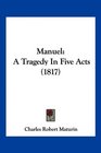 Manuel A Tragedy In Five Acts