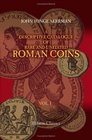 A Descriptive Catalogue of Rare and Unedited Roman Coins from the Earliest Period of the Roman Coinage to the Extinction of the Empire under Constantinus  numerous plates from the originals Volume 1