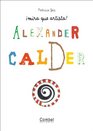 Alexander Calder Meet the Artist