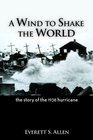 A Wind to Shake the World The Story of the 1938 Hurricane