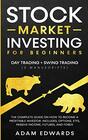 Stock Market Investing for Beginners Day Trading  Swing Trading  The Complete Guide on How to Become a Profitable Investor Includes Options Passive Income Futures and Forex