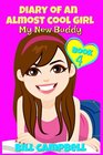 Diary of an Almost Cool Girl  Book 4 My New Buddy Books for Girls 812