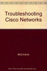 Troubleshooting Cisco Networks