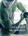 Basic Training A Fundamental Guide to Fitness for Men
