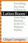 Latino Boom  Everything You Need to Know to Grow Your Business in the US Hispanic Market