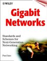 Gigabit Networks Standards and Schemes for NextGeneration Networking