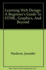 Learning Web Design A Beginner's Guide to HTML Graphics and Beyond with CDROM