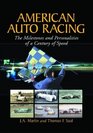 American Auto Racing The Milestones and Personalities of a Century of Speed