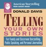Telling Your Own Stories For Family and Classroom Storytelling Public Speaking and Personal Journaling