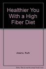 Healthier You With a High Fiber Diet