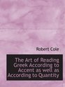 The Art of Reading Greek According to Accent as well as According to Quantity