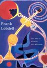 Frank Lobdell The Art of Making and Meaning