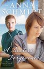 A Sister's Forgiveness (Women of Pinecraft, Bk 2)