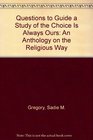 Questions to Guide a Study of the Choice Is Always Ours An Anthology on the Religious Way