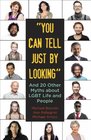 You Can Tell Just By Looking And 20 Other Myths about LGBT Life and People
