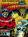 How to Draw Comic Book Heroes and Villains (Christopher Hart Titles)